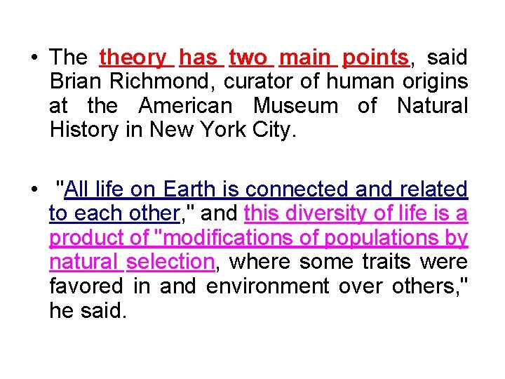  • The theory has two main points, said Brian Richmond, curator of human