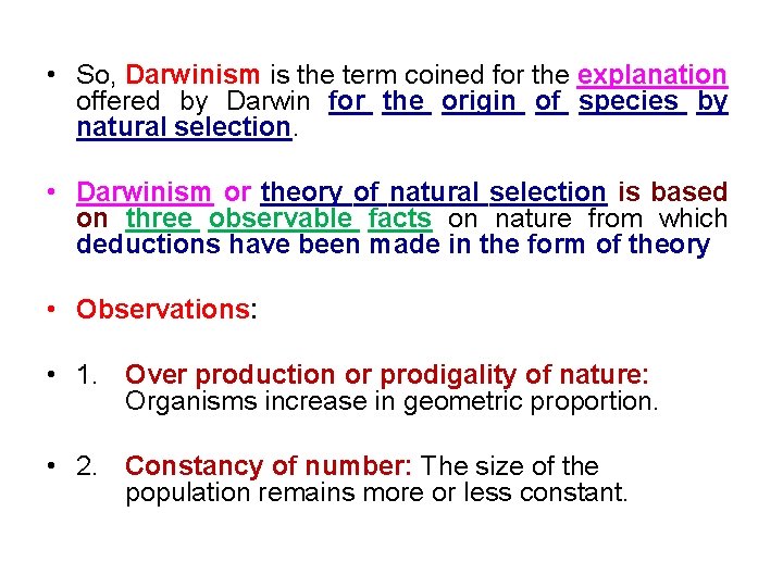  • So, Darwinism is the term coined for the explanation offered by Darwin