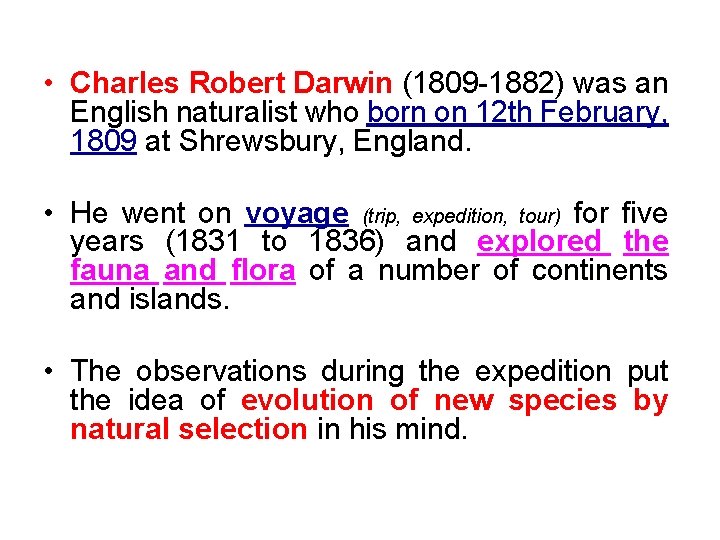  • Charles Robert Darwin (1809 -1882) was an English naturalist who born on