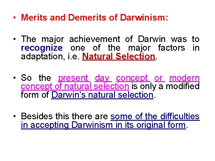 • Merits and Demerits of Darwinism: • The major achievement of Darwin was