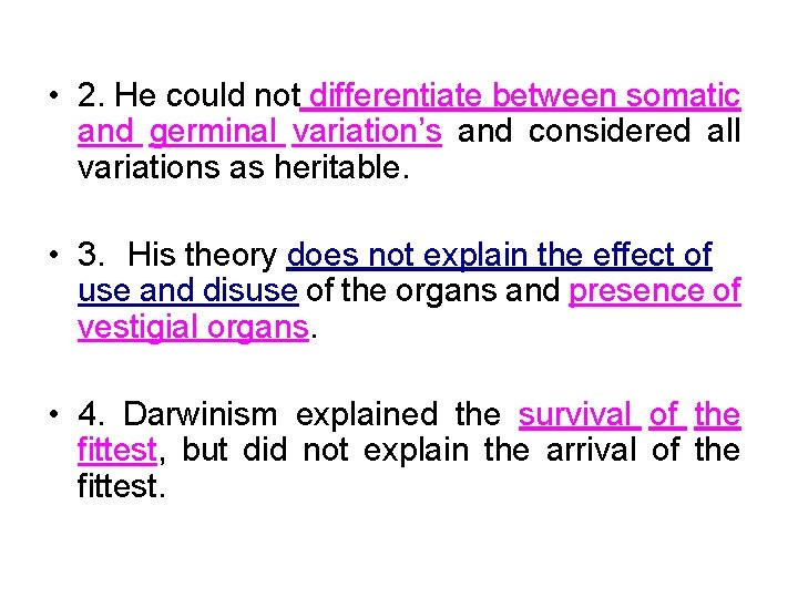  • 2. He could not differentiate between somatic and germinal variation’s and considered