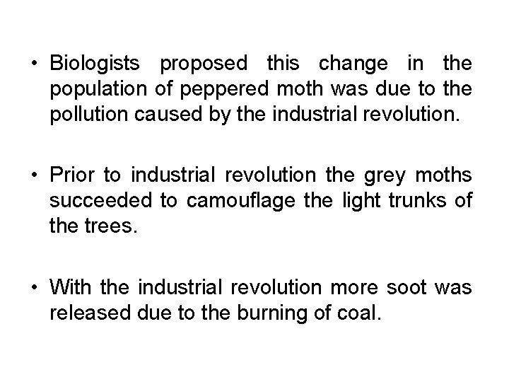  • Biologists proposed this change in the population of peppered moth was due