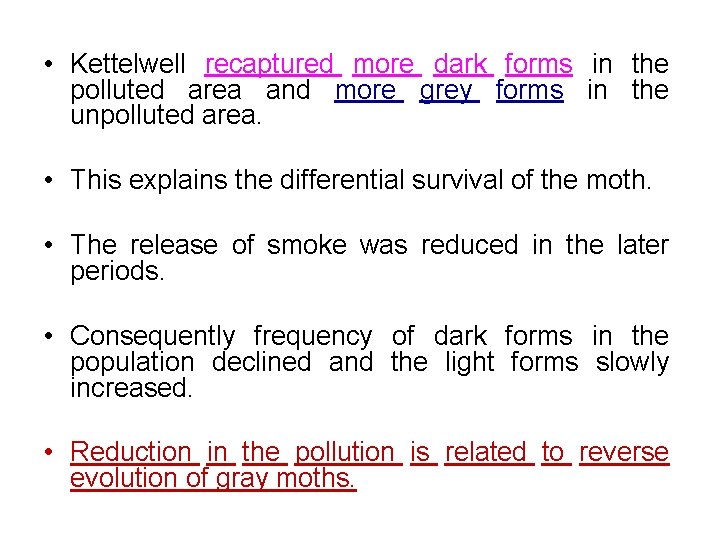  • Kettelwell recaptured more dark forms in the polluted area and more grey