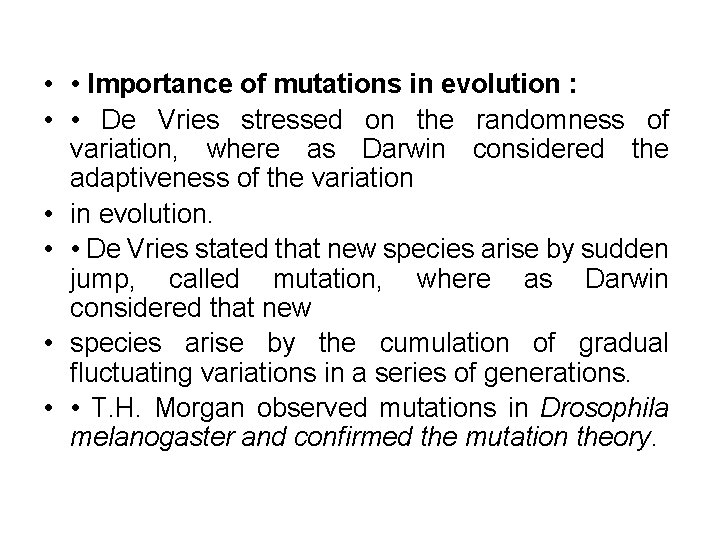  • • Importance of mutations in evolution : • • De Vries stressed