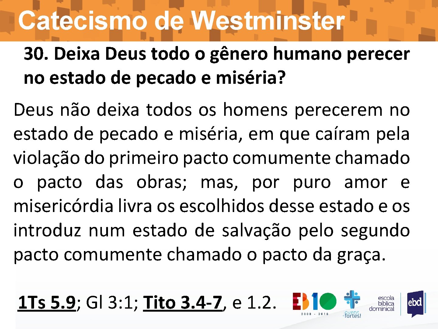 Catecismo de Westminster 30. Deixa Deus todo o gênero humano perecer no estado de