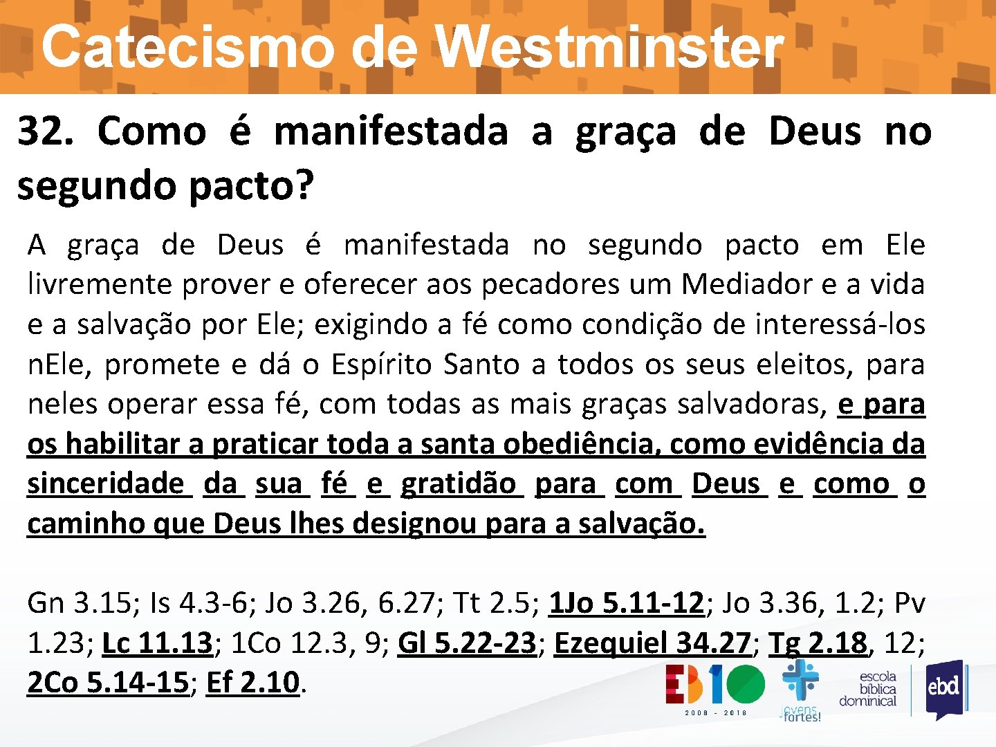 Catecismo de Westminster 32. Como é manifestada a graça de Deus no segundo pacto?