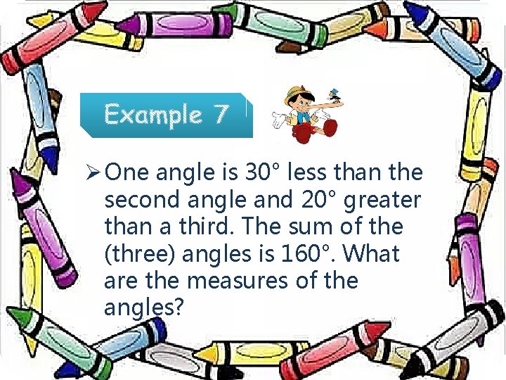 Ø One angle is 30° less than the second angle and 20° greater than