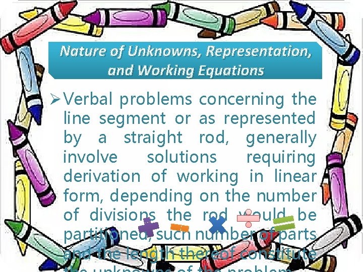 Nature of Unknowns, Representation, and Working Equations Ø Verbal problems concerning the line segment