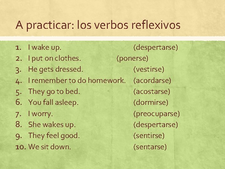 A practicar: los verbos reflexivos 1. I wake up. (despertarse) 2. I put on