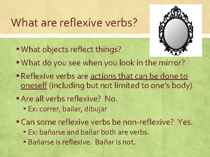 What are reflexive verbs? ▪ What objects reflect things? ▪ What do you see