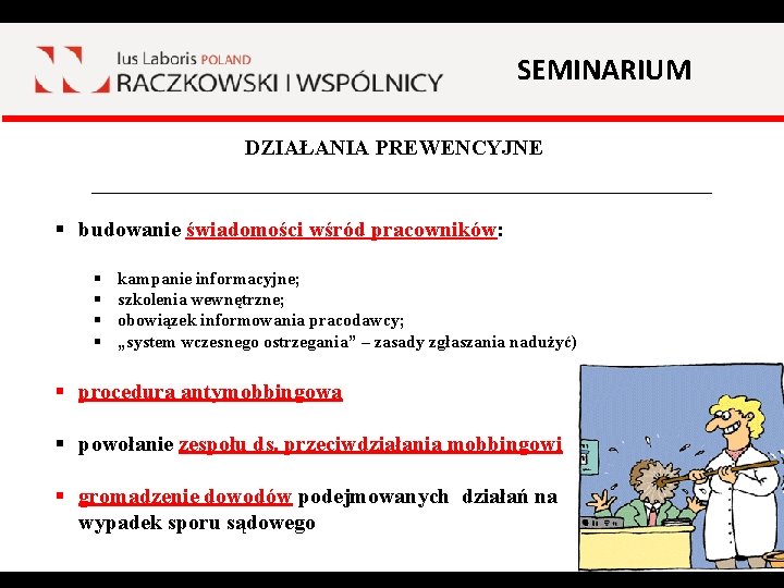 SEMINARIUM DZIAŁANIA PREWENCYJNE _____________________________ § budowanie świadomości wśród pracowników: § § kampanie informacyjne; szkolenia