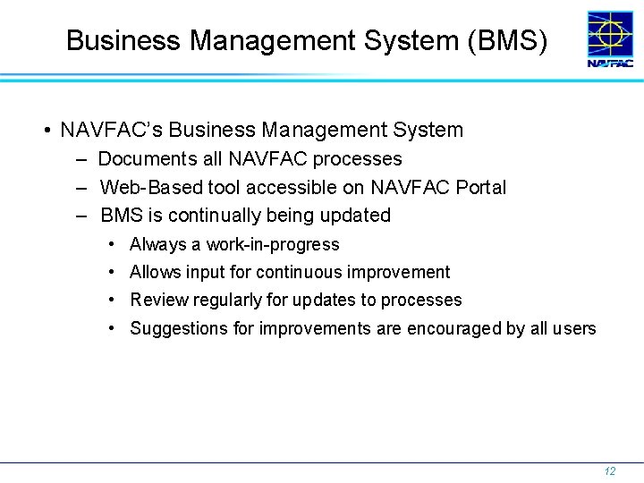 Business Management System (BMS) • NAVFAC’s Business Management System – Documents all NAVFAC processes