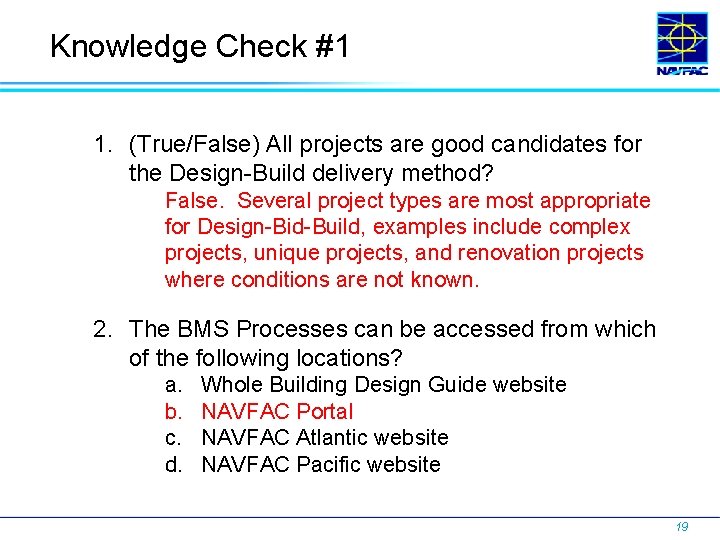 Knowledge Check #1 1. (True/False) All projects are good candidates for the Design-Build delivery