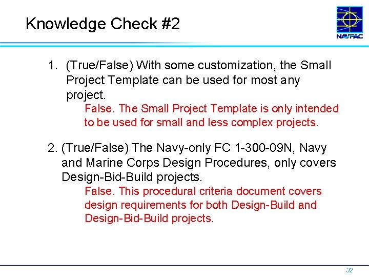 Knowledge Check #2 1. (True/False) With some customization, the Small Project Template can be