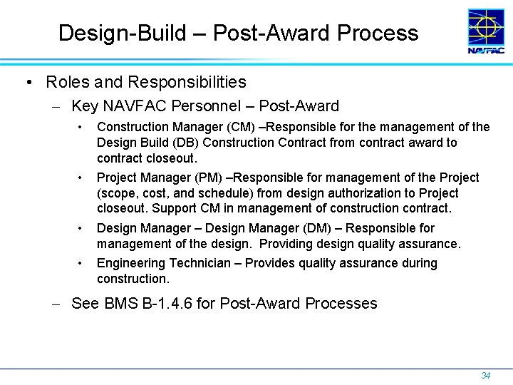 Design-Build – Post-Award Process • Roles and Responsibilities Key NAVFAC Personnel – Post-Award •