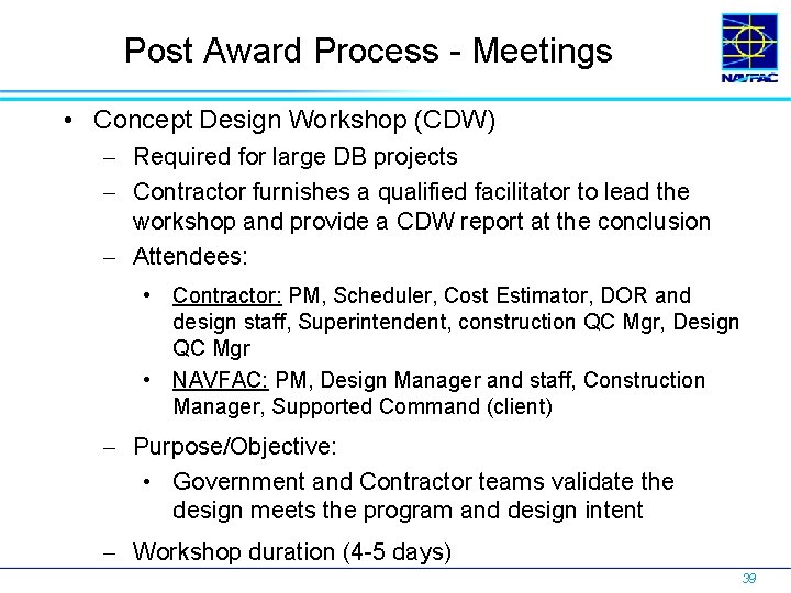 Post Award Process - Meetings • Concept Design Workshop (CDW) Required for large DB