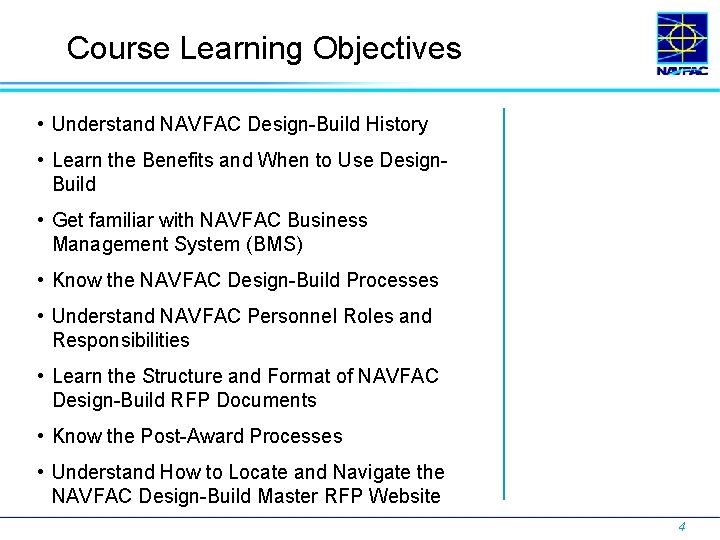 Course Learning Objectives • Understand NAVFAC Design-Build History • Learn the Benefits and When