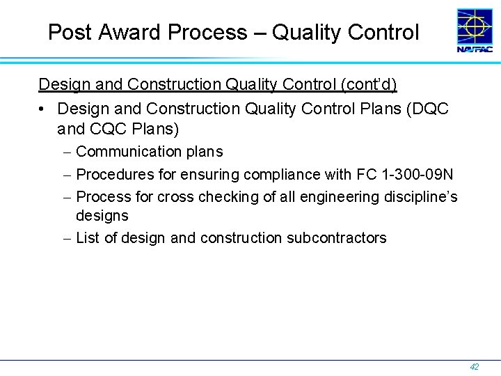 Post Award Process – Quality Control Design and Construction Quality Control (cont’d) • Design