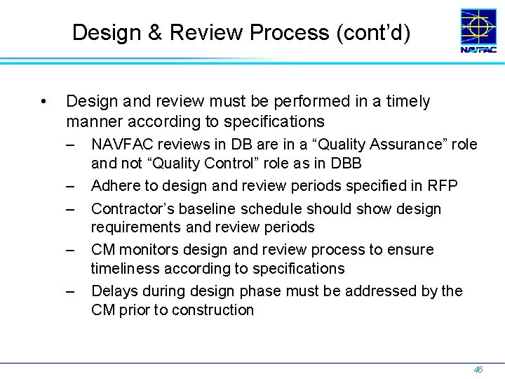 Design & Review Process (cont’d) • Design and review must be performed in a