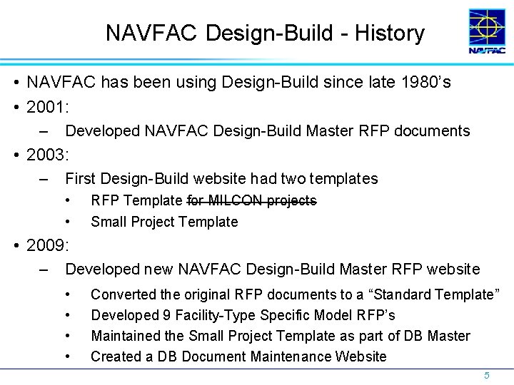 NAVFAC Design-Build - History • NAVFAC has been using Design-Build since late 1980’s •