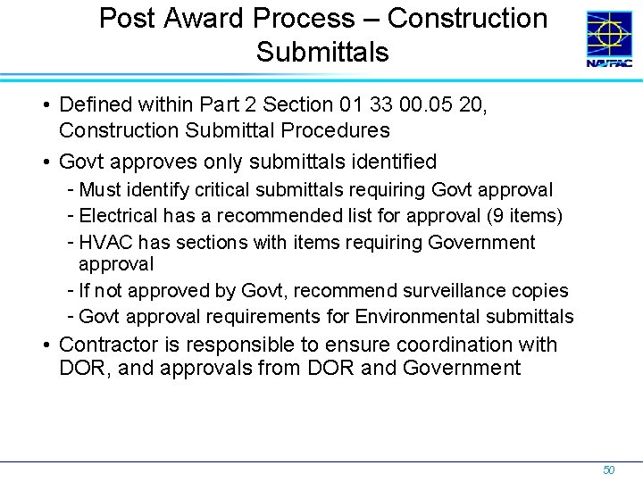 Post Award Process – Construction Submittals • Defined within Part 2 Section 01 33