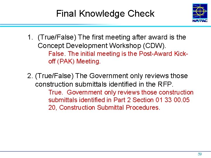 Final Knowledge Check 1. (True/False) The first meeting after award is the Concept Development