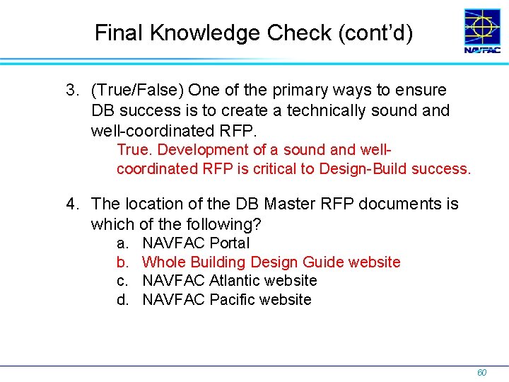 Final Knowledge Check (cont’d) 3. (True/False) One of the primary ways to ensure DB