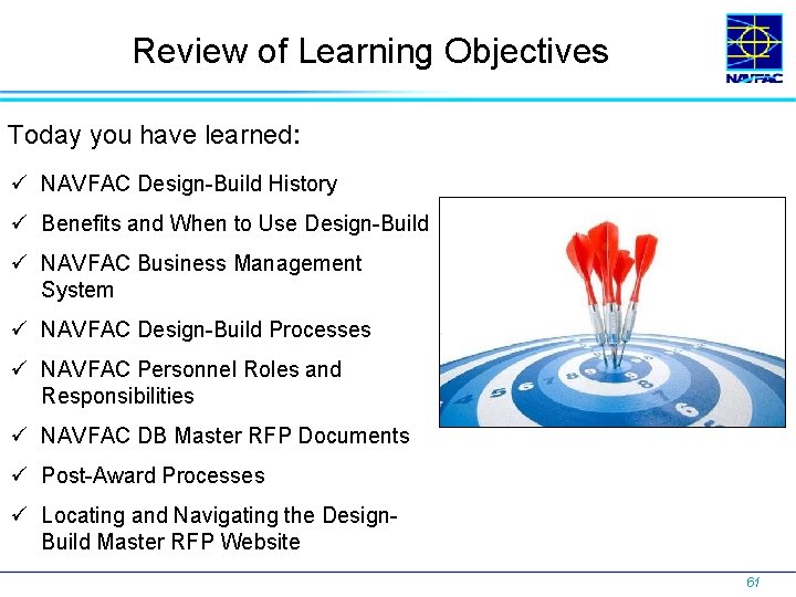 Review of Learning Objectives Today you have learned: ü NAVFAC Design-Build History ü Benefits