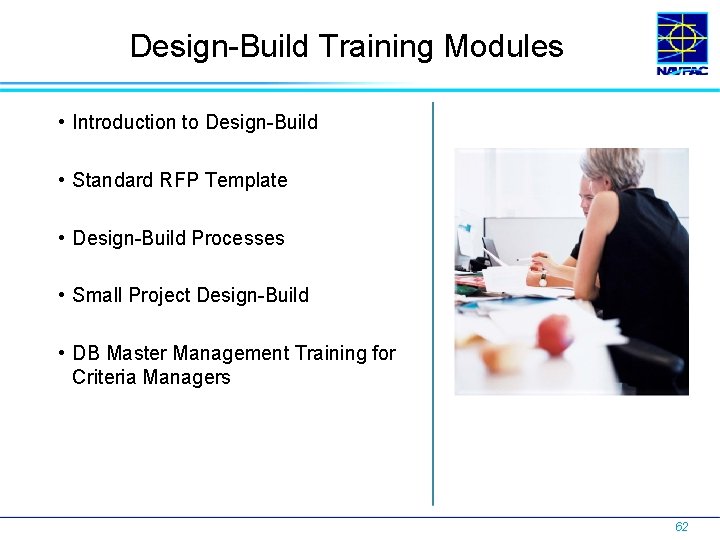 Design-Build Training Modules • Introduction to Design-Build • Standard RFP Template • Design-Build Processes