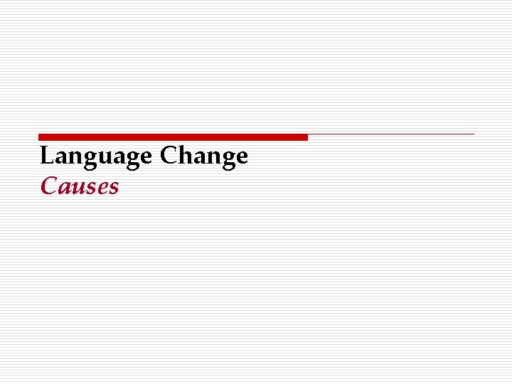 Language Change Causes 