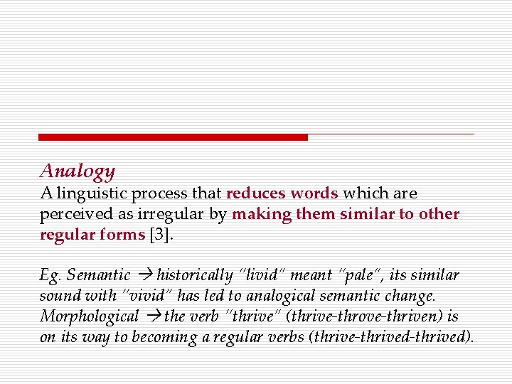 Analogy A linguistic process that reduces words which are perceived as irregular by making