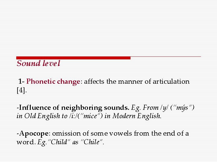 Sound level 1 - Phonetic change: affects the manner of articulation [4]. -Influence of