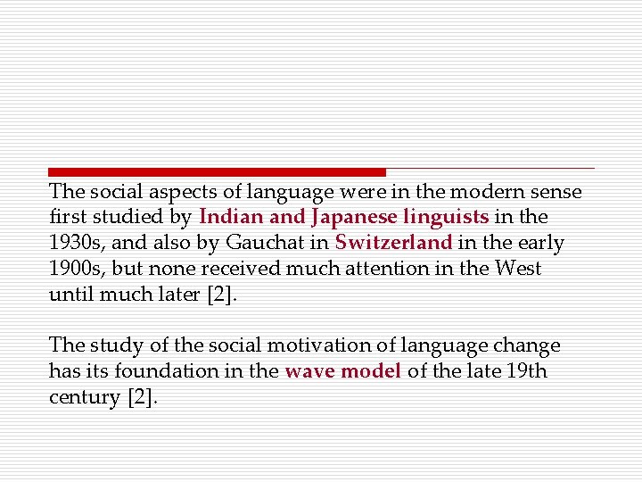 The social aspects of language were in the modern sense first studied by Indian