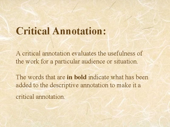 Critical Annotation: A critical annotation evaluates the usefulness of the work for a particular