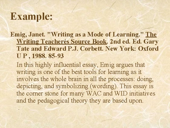 Example: Emig, Janet. "Writing as a Mode of Learning. " The Writing Teacherés Source