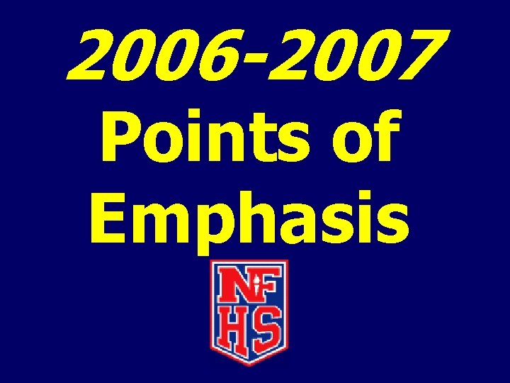 2006 -2007 Points of Emphasis 