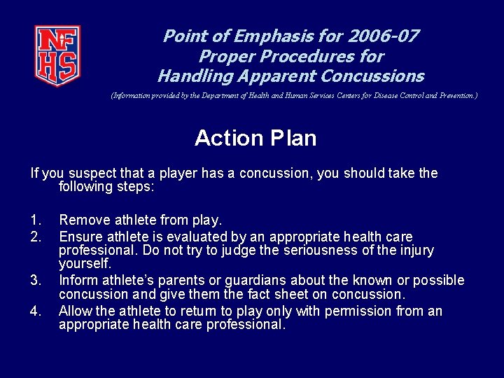 Point of Emphasis for 2006 -07 Proper Procedures for Handling Apparent Concussions (Information provided