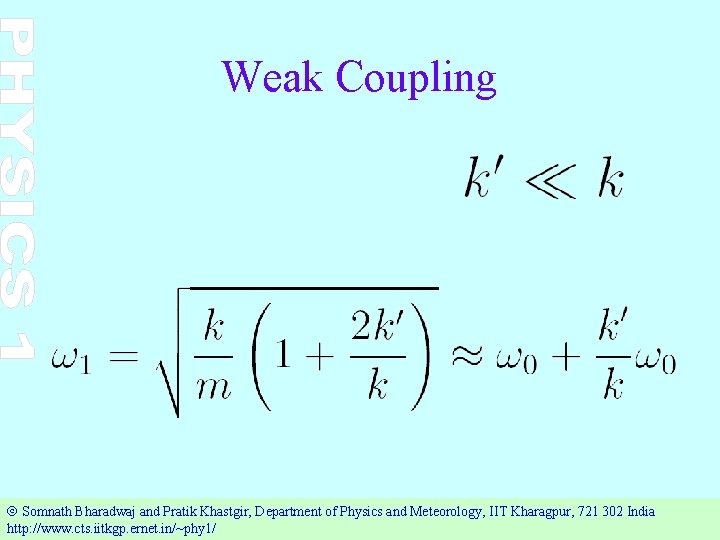 Weak Coupling Ó Somnath Bharadwaj and Pratik Khastgir, Department of Physics and Meteorology, IIT