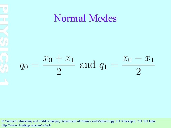 Normal Modes Ó Somnath Bharadwaj and Pratik Khastgir, Department of Physics and Meteorology, IIT