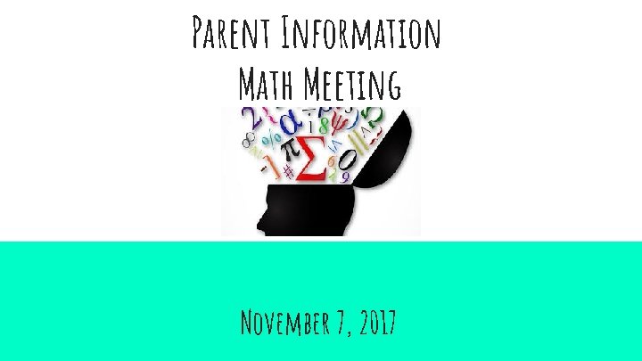 Parent Information Math Meeting November 7, 2017 