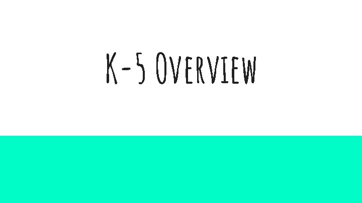 K-5 Overview 