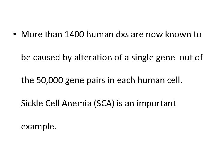  • More than 1400 human dxs are now known to be caused by