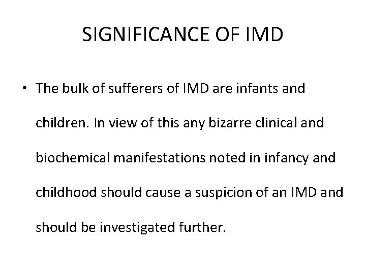 SIGNIFICANCE OF IMD • The bulk of sufferers of IMD are infants and children.
