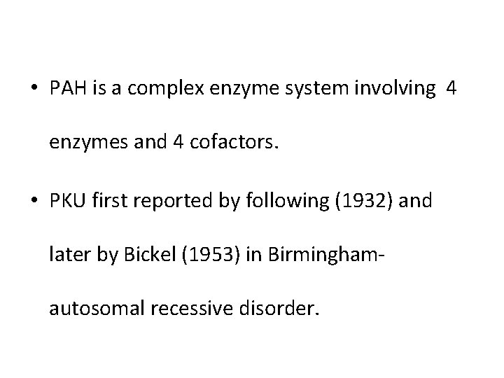  • PAH is a complex enzyme system involving 4 enzymes and 4 cofactors.