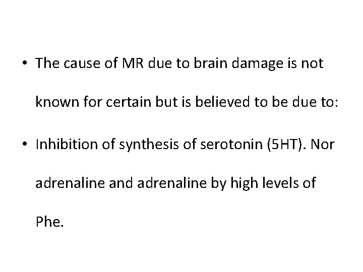  • The cause of MR due to brain damage is not known for