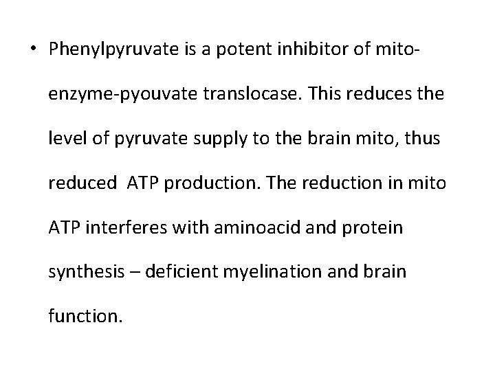  • Phenylpyruvate is a potent inhibitor of mitoenzyme-pyouvate translocase. This reduces the level