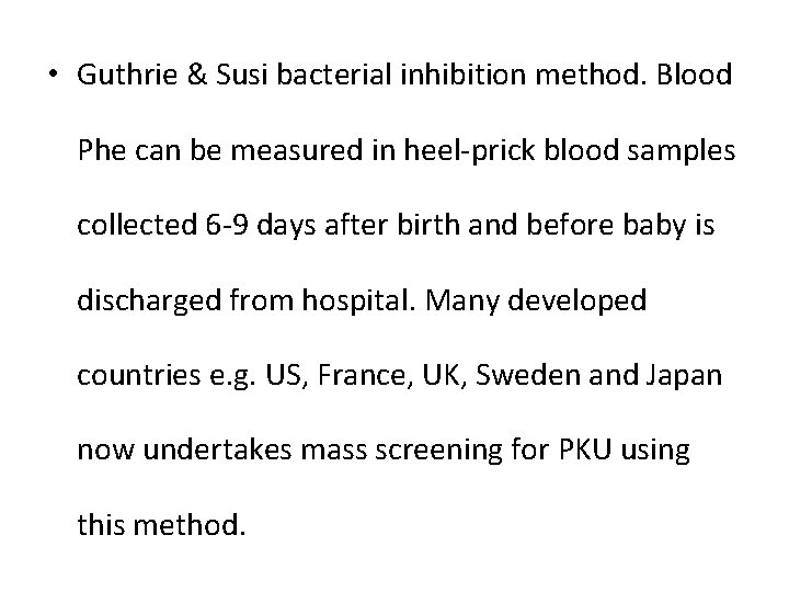  • Guthrie & Susi bacterial inhibition method. Blood Phe can be measured in