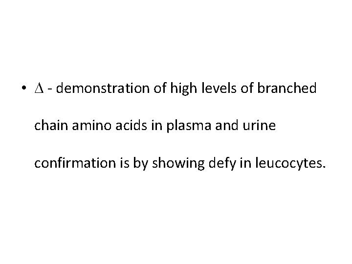  • - demonstration of high levels of branched chain amino acids in plasma