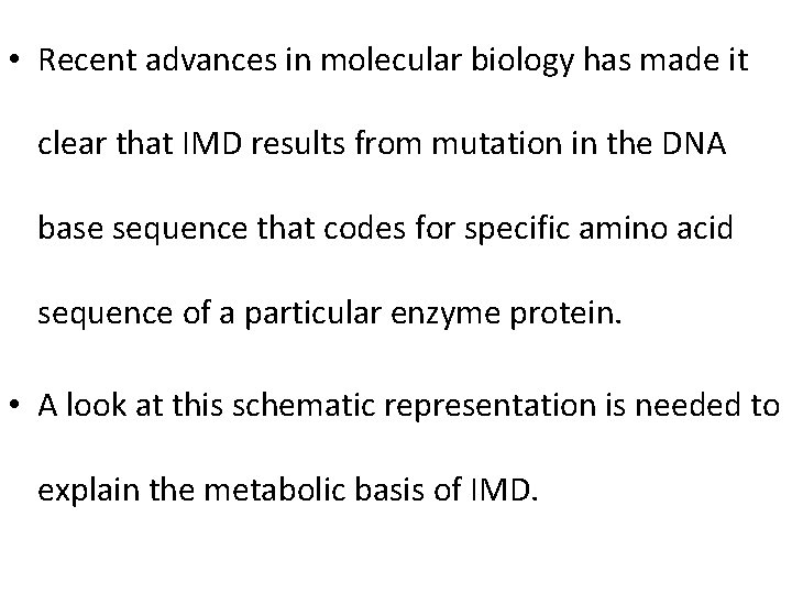  • Recent advances in molecular biology has made it clear that IMD results
