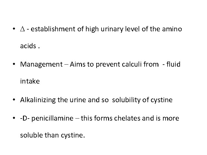  • - establishment of high urinary level of the amino acids. • Management